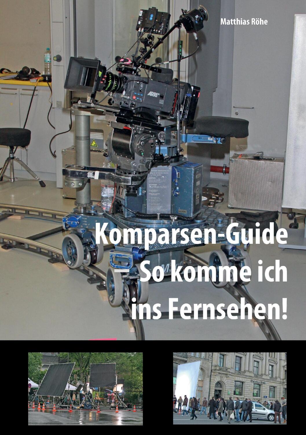Cover: 9783738657159 | Komparsen-Guide - so komme ich ins Fernsehen! | Matthias Röhe | Buch
