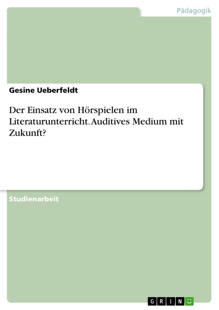 Cover: 9783668066250 | Der Einsatz von Hörspielen im Literaturunterricht. Auditives Medium...