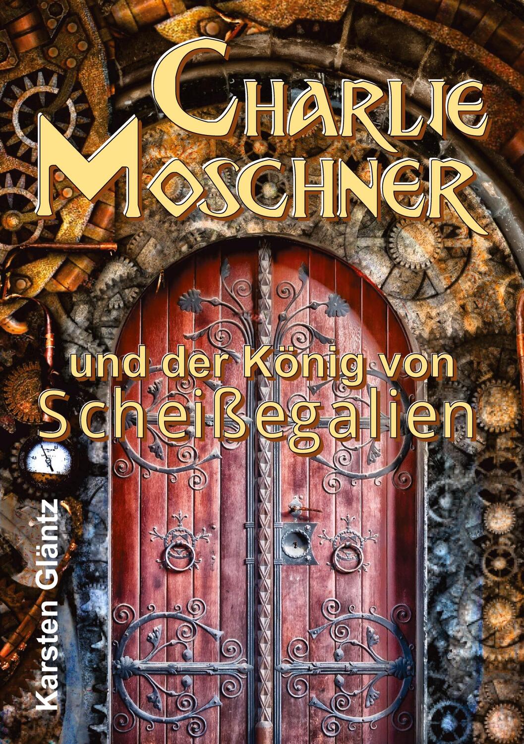 Cover: 9783347566903 | Charlie Moschner und der König von Scheißegalien | Karsten Gläntz