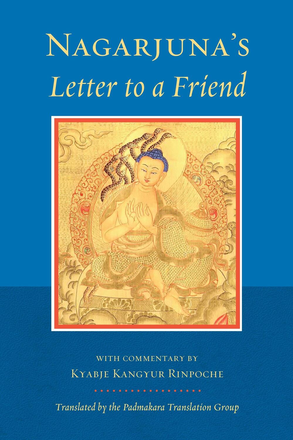 Cover: 9781559394154 | Nagarjuna's Letter to a Friend | With Commentary by Kangyur Rinpoche