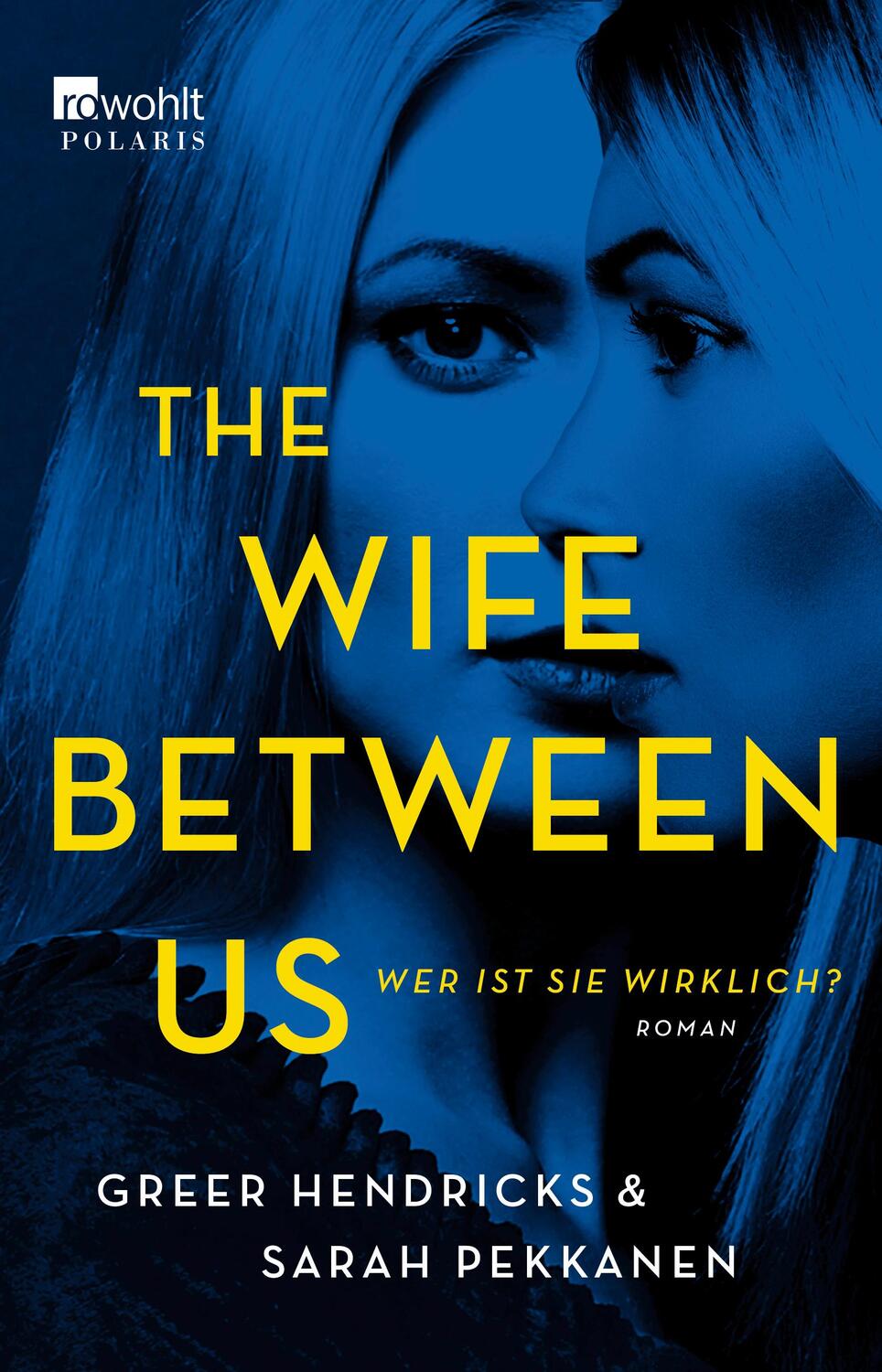 Cover: 9783499291173 | The Wife Between Us | Wer ist sie wirklich? | Greer Hendricks (u. a.)