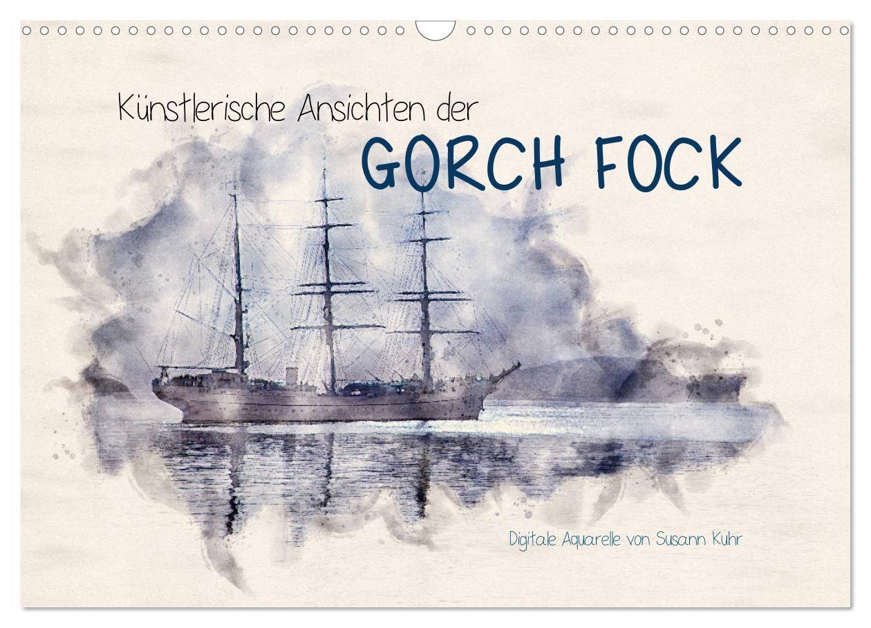 Cover: 9783675513846 | Künstlerische Ansichten der Gorch Fock (Wandkalender 2024 DIN A3...