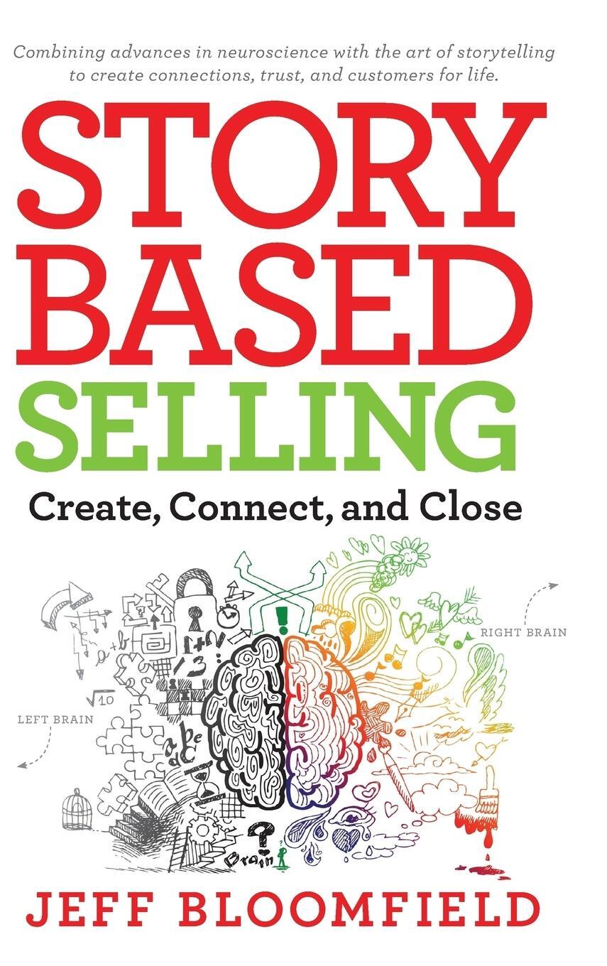 Cover: 9781733787000 | Story Based Selling | Create, Connect, and Close | Jeff Bloomfield