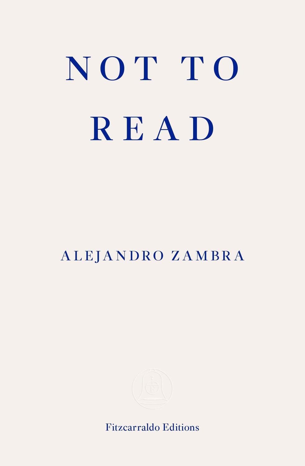 Cover: 9781910695630 | Not to Read | Alejandro Zambra | Taschenbuch | Englisch | 2018