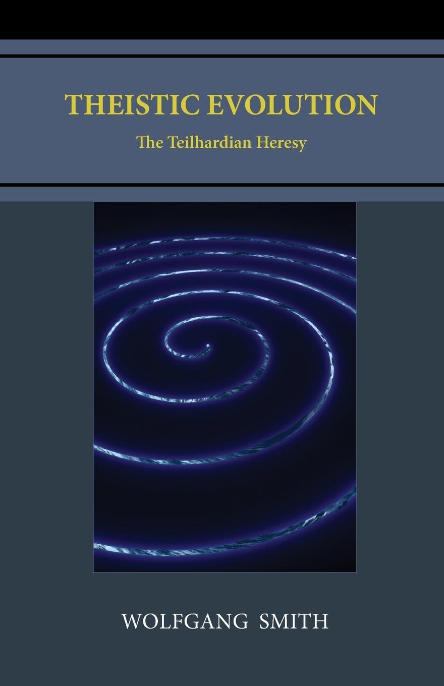 Cover: 9798988987505 | Theistic Evolution | The Teilhardian Heresy | Wolfgang Smith | Buch