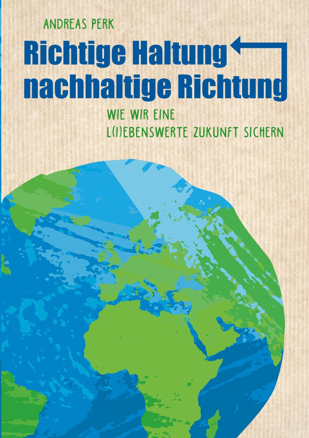 Cover: 9783347323421 | RICHTIGE HALTUNG, NACHHALTIGE RICHTUNG | Andreas Perk | Taschenbuch