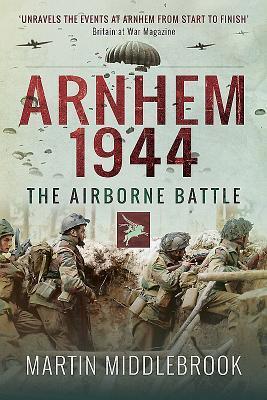 Cover: 9781526726803 | Arnhem 1944 | The Airborne Battle | Martin Middlebrook | Taschenbuch
