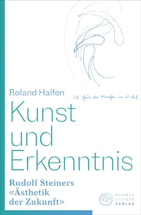 Cover: 9783727453373 | Kunst und Erkenntnis | Rudolf Steiners <Ästhetik der Zukunft> | Halfen