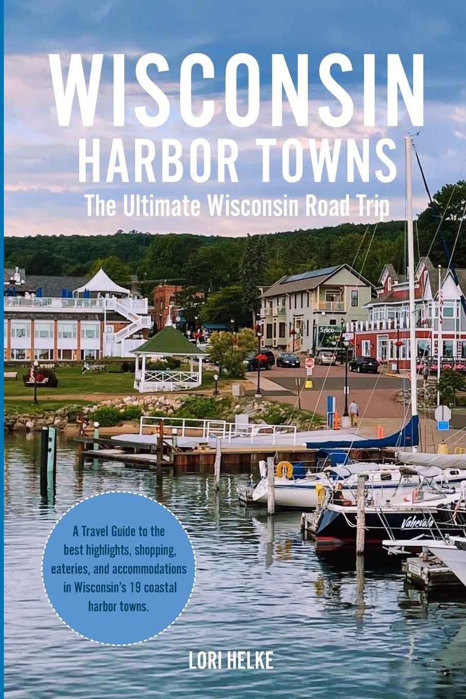 Cover: 9781733932271 | Wisconsin Harbor Towns | The Ultimate Wisconsin Road Trip | Buch