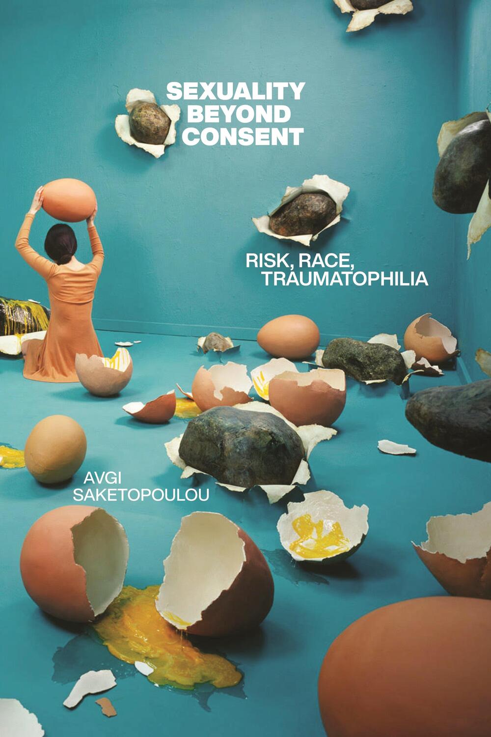 Cover: 9781479820252 | Sexuality Beyond Consent | Risk, Race, Traumatophilia | Saketopoulou