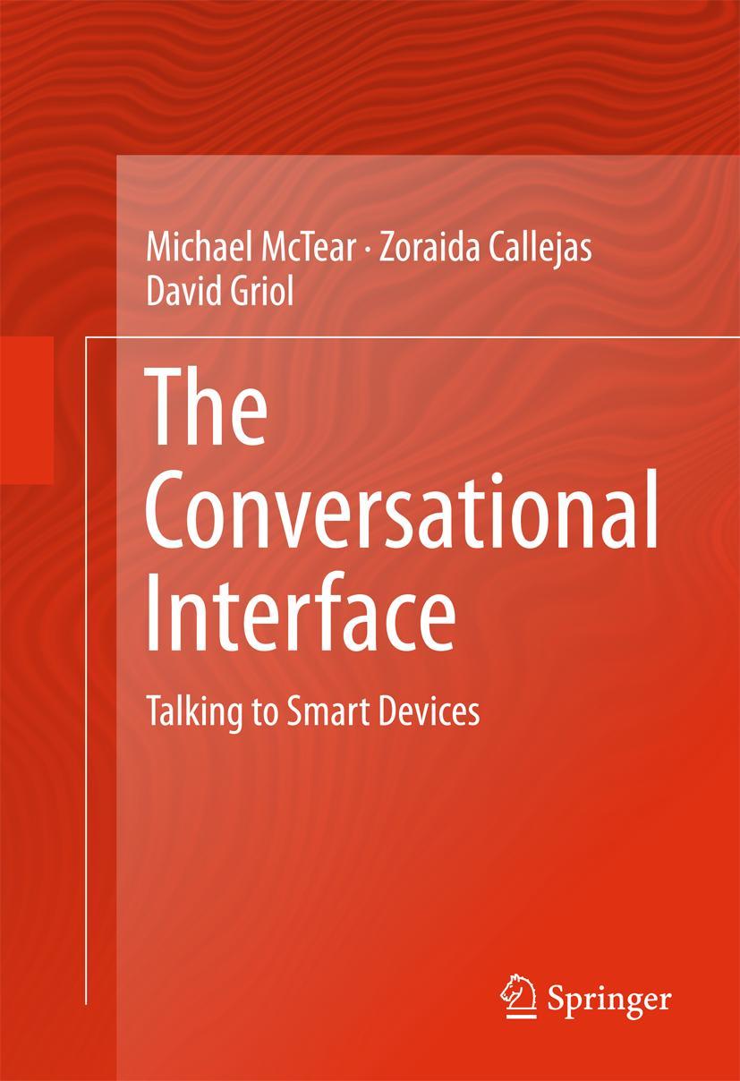 Cover: 9783319329659 | The Conversational Interface | Talking to Smart Devices | Buch | xxii