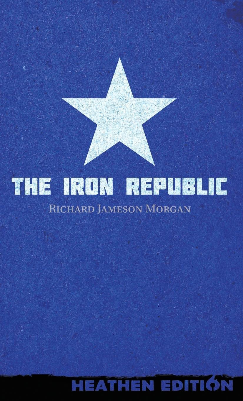 Cover: 9781963228458 | The Iron Republic (Heathen Edition) | Richard Jameson Morgan | Buch