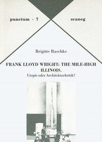 Cover: 9783892351078 | Frank Lloyd Wright: The Mile-High Illinois | Brigitte Raschke | 1996