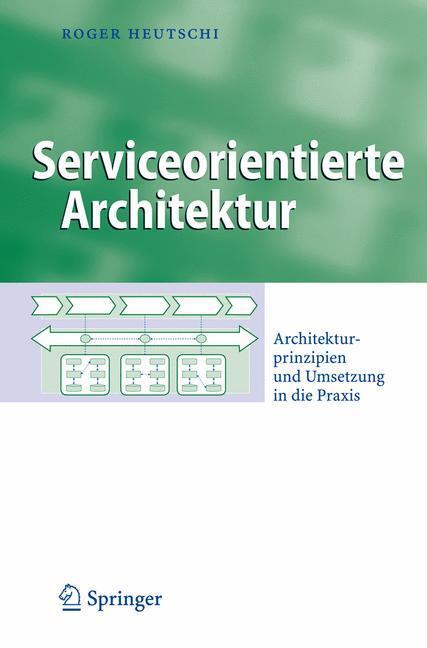 Cover: 9783540723578 | Serviceorientierte Architektur | Roger Heutschi | Buch | XI | Deutsch