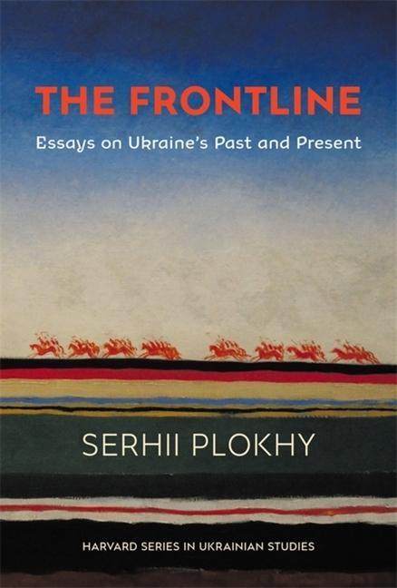 Cover: 9780674268821 | The Frontline | Essays on Ukraine's Past and Present | Serhii Plokhy