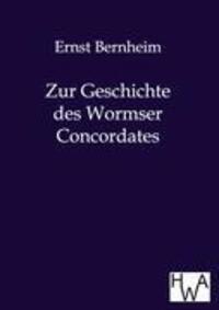 Cover: 9783863831639 | Zur Geschichte des Wormser Concordates | Ernst Bernheim | Taschenbuch