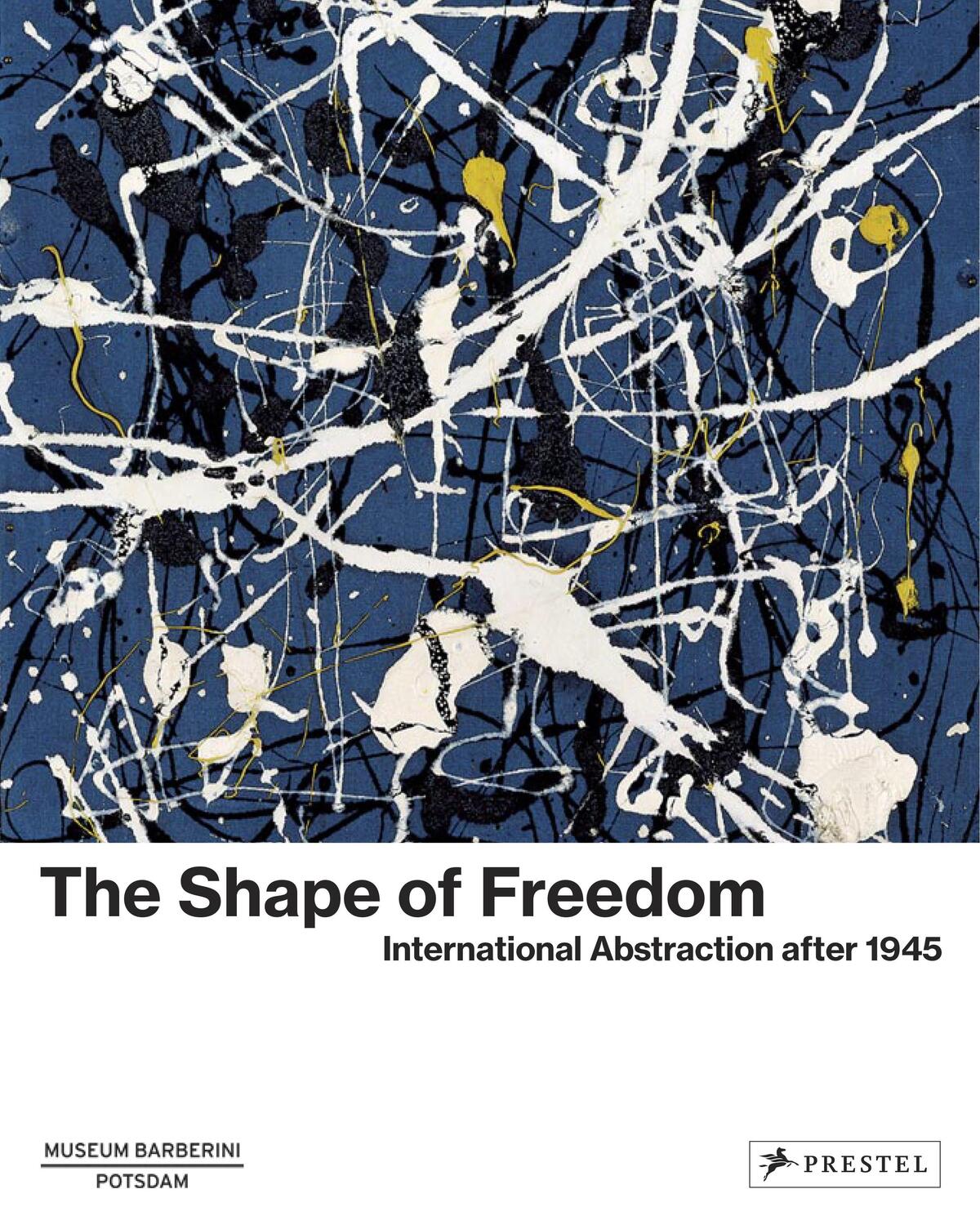 Cover: 9783791379487 | The Shape of Freedom | International Abstraction after 1945 | Buch