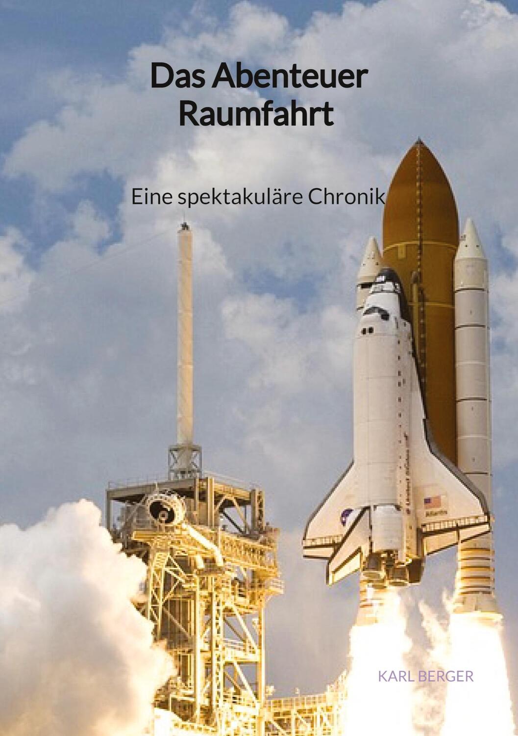 Cover: 9783347905498 | Das Abenteuer Raumfahrt - Eine spektakuläre Chronik | Karl Berger