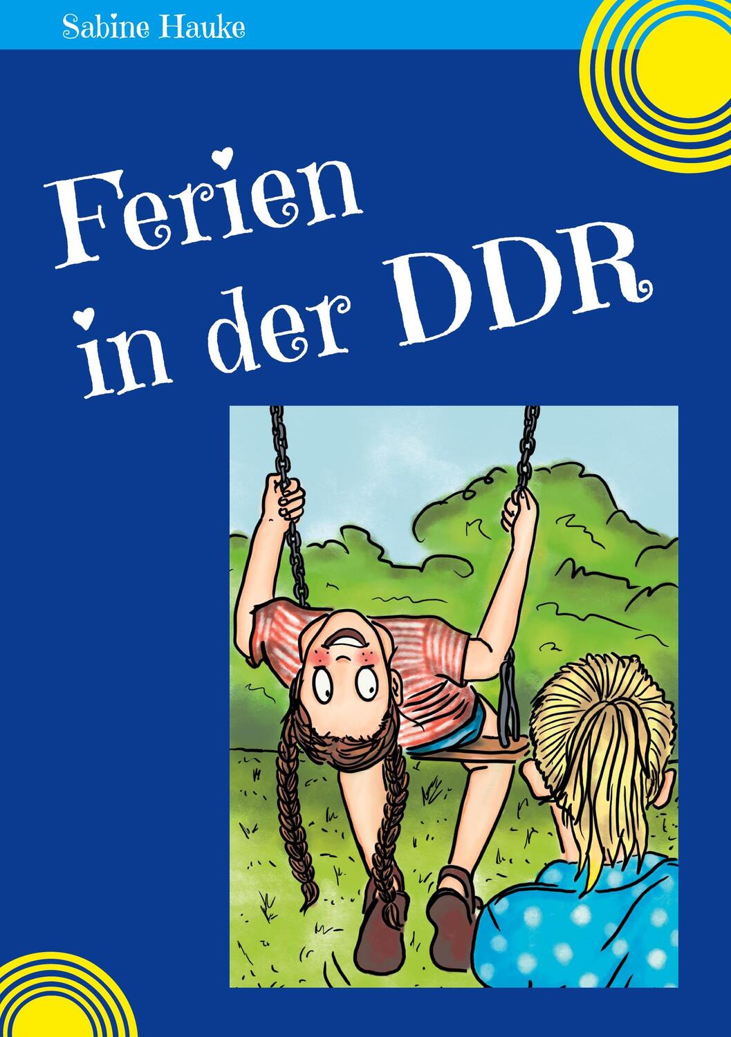 Cover: 9783754317914 | Ferien in der DDR | Sabine Hauke | Taschenbuch | Books on Demand