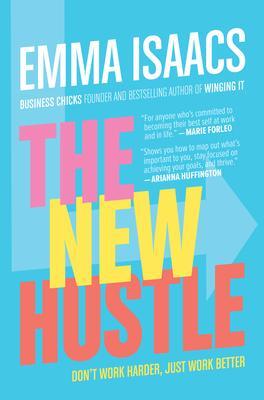 Cover: 9781264900565 | The New Hustle: Don't Work Harder, Just Work Better | Emma Isaacs