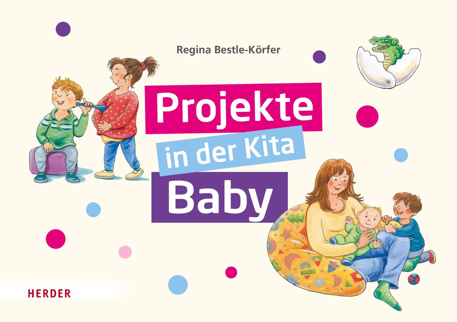 Cover: 9783451392061 | Projekte in der Kita: Baby | Regina Bestle-Körfer | Taschenbuch | 2022