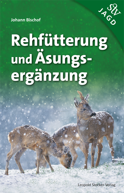 Cover: 9783702016302 | Rehfütterung und Äsungsergänzung | Johann Bischof | Taschenbuch | 2016