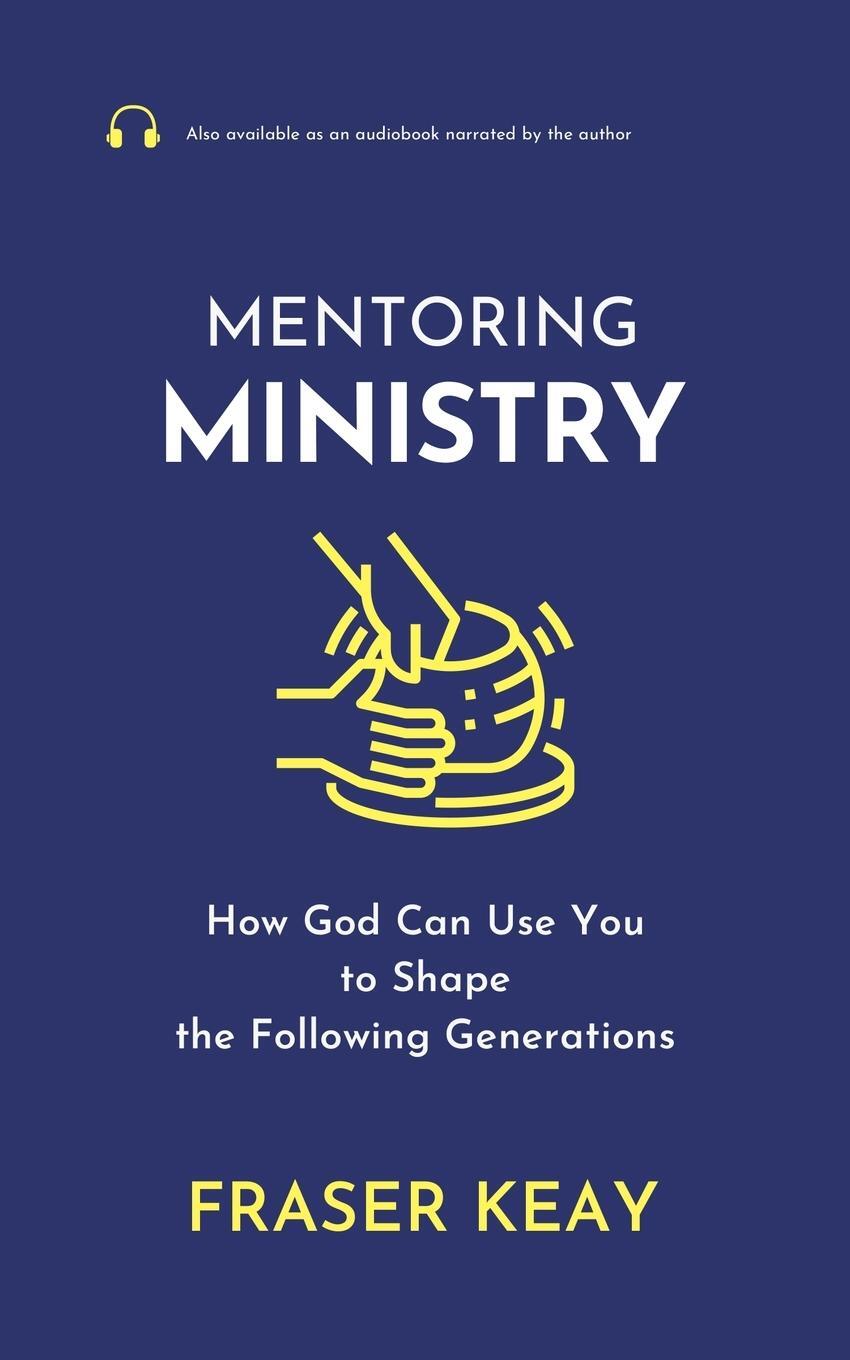 Cover: 9780995472969 | Mentoring Ministry | Fraser Keay | Taschenbuch | Paperback | Englisch