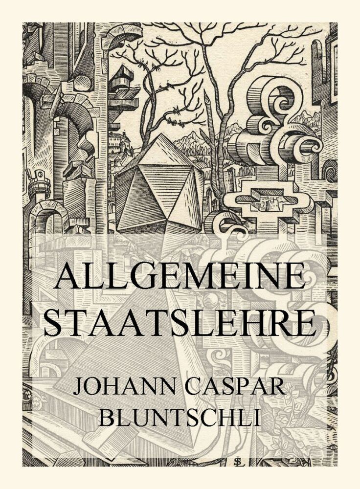 Cover: 9783849665548 | Allgemeine Staatslehre | Johann Caspar Bluntschli | Taschenbuch | 2022