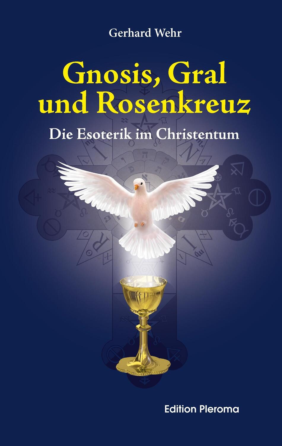 Cover: 9783939647317 | Gnosis, Gral und Rosenkreuz | Die Esoterik im Christentum | Wehr