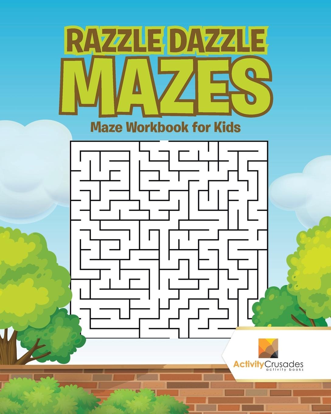 Cover: 9780228217855 | Razzle Dazzle Mazes | Maze Workbook for Kids | Activity Crusades