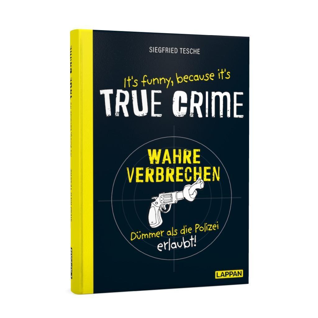 Bild: 9783830336334 | It's funny because it's TRUE CRIME - Wahre Verbrechen, dümmer als...