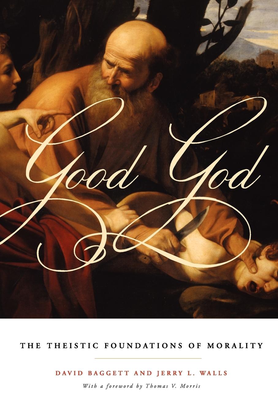 Cover: 9780199751815 | Good God | The Theistic Foundations of Morality | Baggett (u. a.)