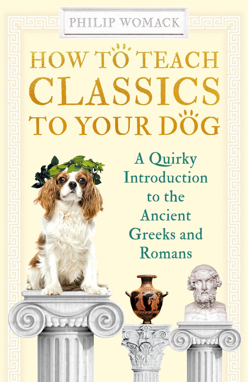 Cover: 9780861541218 | How to Teach Classics to Your Dog | Philip Womack | Taschenbuch | 2021