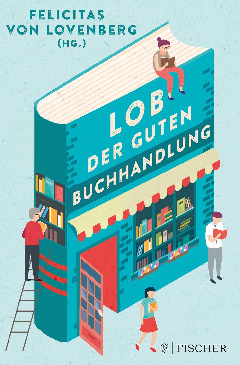 Cover: 9783596705436 | Lob der guten Buchhandlung | Felicitas von Lovenberg | Buch | Deutsch