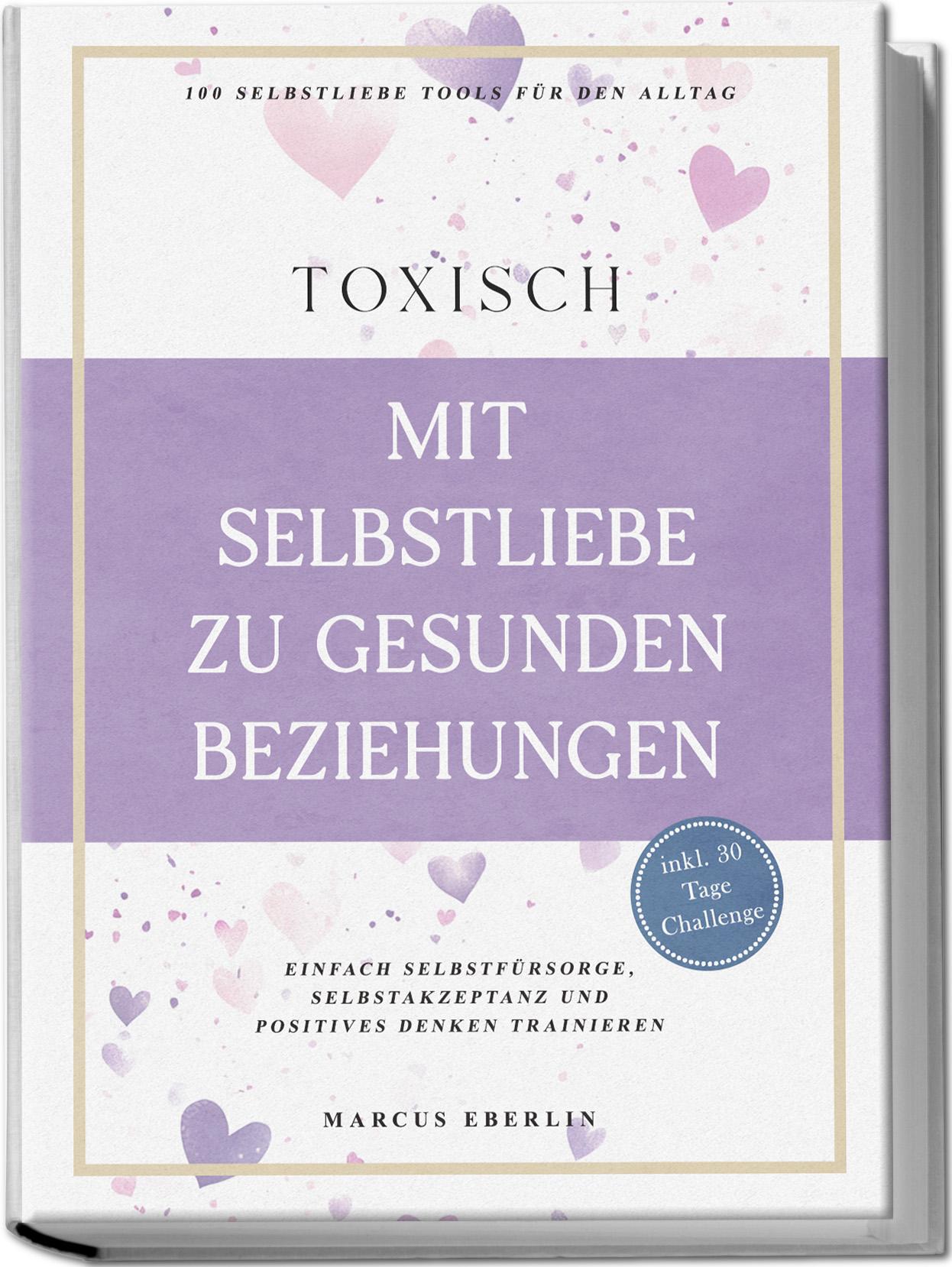 Cover: 9783989100688 | TOXISCH: Mit Selbstliebe zu gesunden Beziehungen - 100 Selbstliebe...