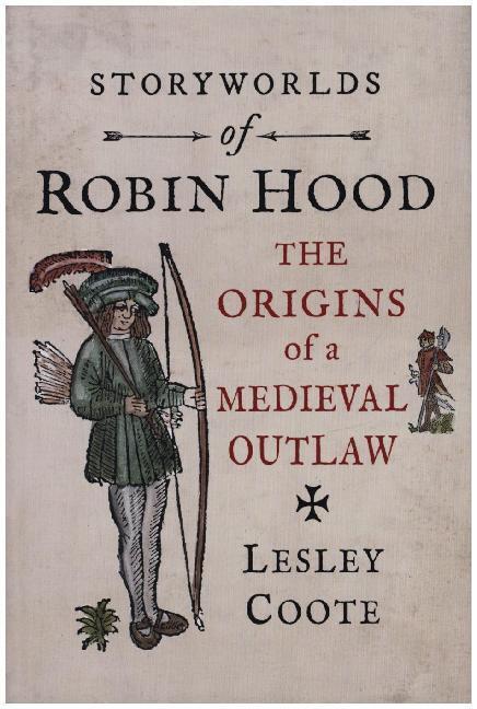 Cover: 9781789142327 | Storyworlds of Robin Hood | The Origins of a Medieval Outlaw | Coote