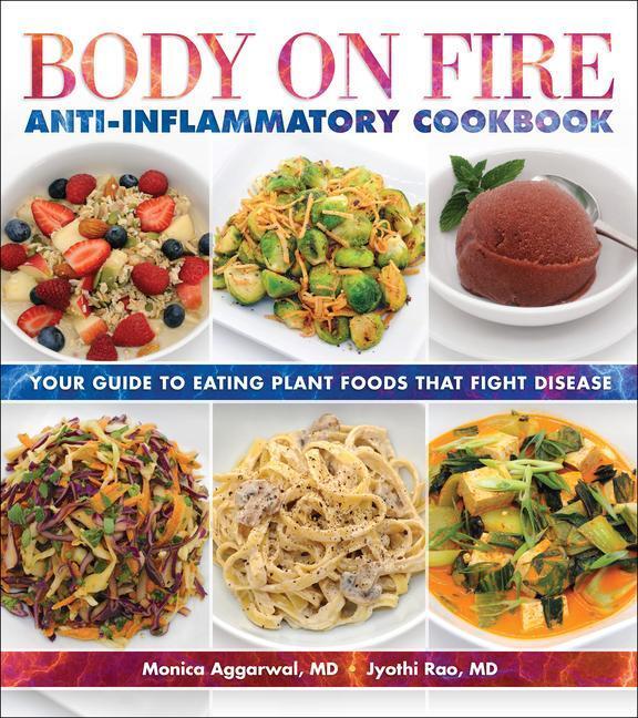 Cover: 9781570674075 | Body on Fire Anti-Flammatory Cookbook | Monica Aggarwal (u. a.) | Buch