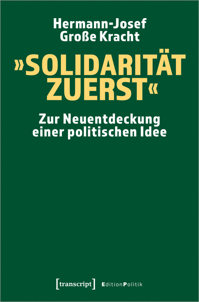 Cover: 9783837658378 | »Solidarität zuerst« | Zur Neuentdeckung einer politischen Idee | Buch