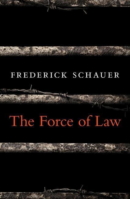 Cover: 9780674368217 | The Force of Law | Frederick Schauer | Buch | Gebunden | Englisch
