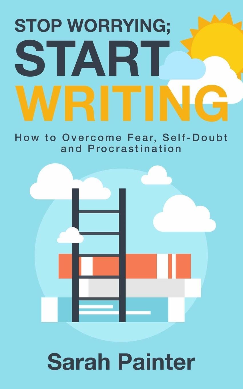 Cover: 9781916465282 | Stop Worrying; Start Writing | Sarah R Painter | Taschenbuch | 2021