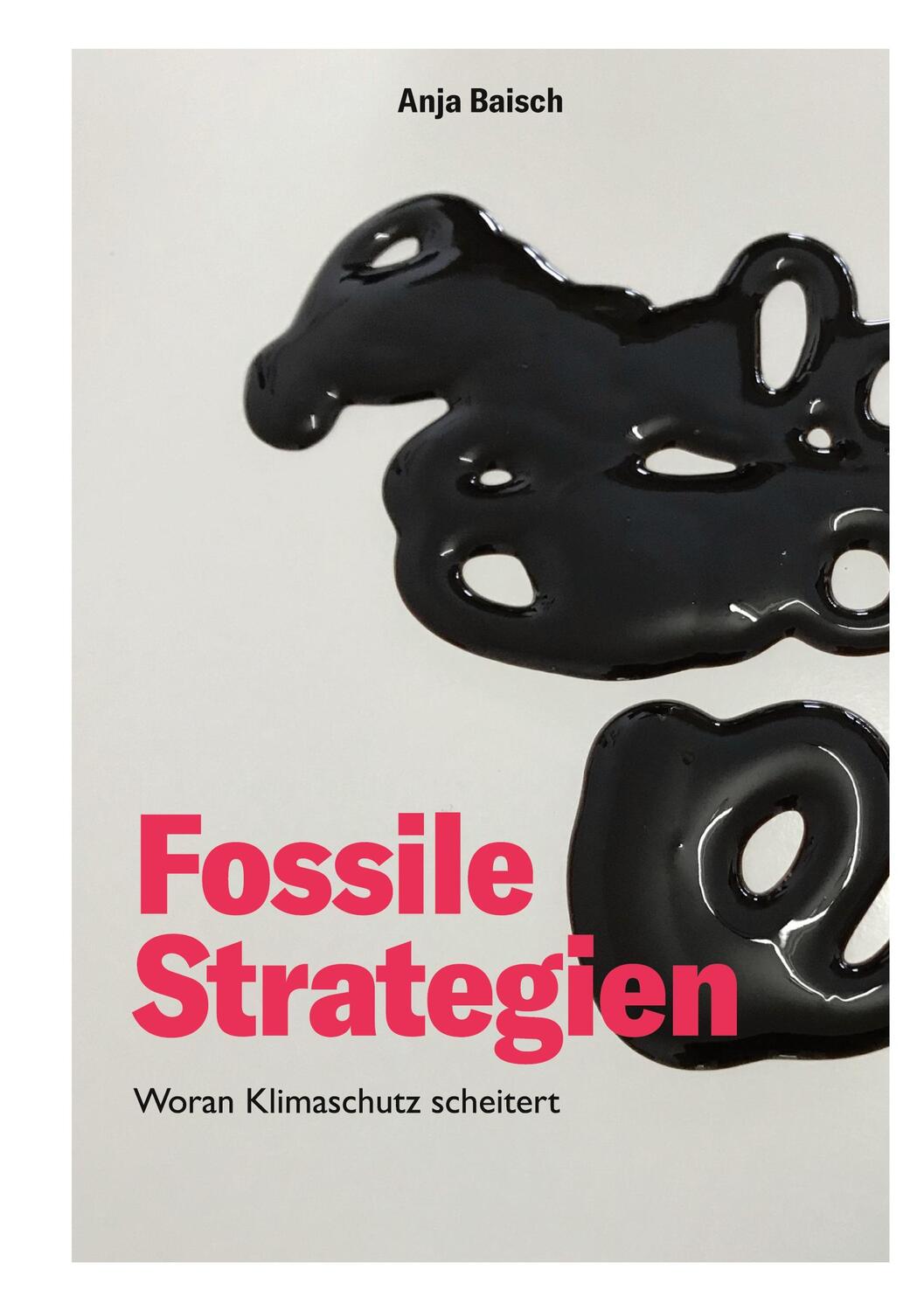 Cover: 9783347377646 | Fossile Strategien | Woran Klimaschutz scheitert | Anja Baisch | Buch