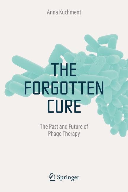Cover: 9781461402503 | The Forgotten Cure | The Past and Future of Phage Therapy | Kuchment