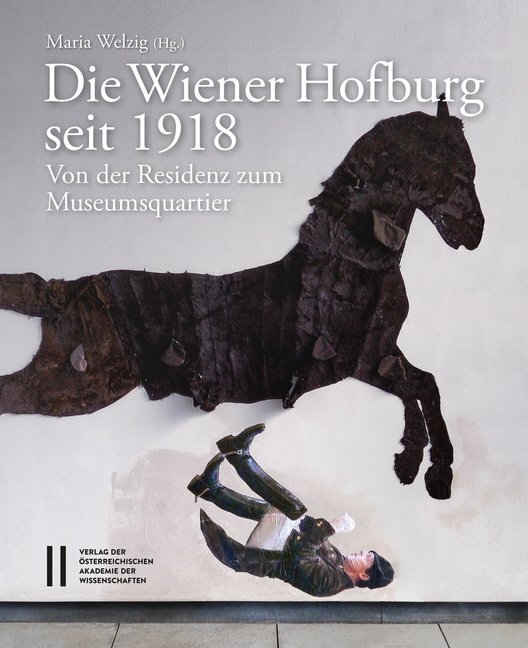 Cover: 9783700180289 | Die Wiener Hofburg seit 1918 | Von der Residenz zum Museumsquartier