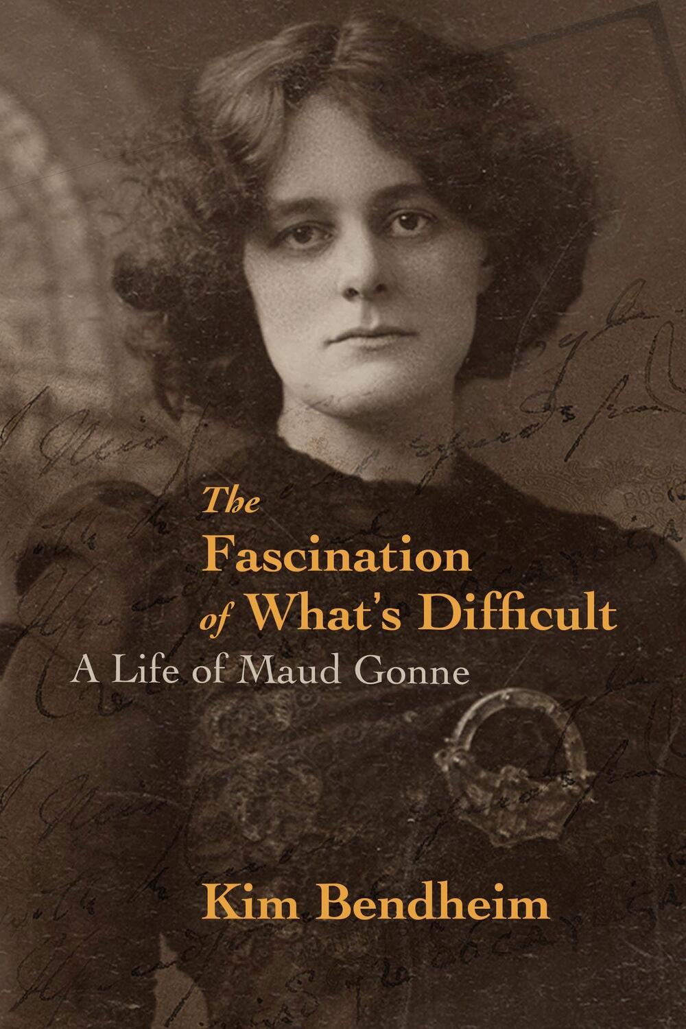 Cover: 9781682192061 | The Fascination of What's Difficult | A Life of Maud Gonne | Bendheim
