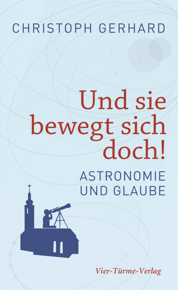 Cover: 9783736500525 | Und sie bewegt sich doch! | Astronomie und Glaube | Christoph Gerhard