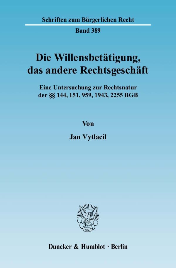 Cover: 9783428129713 | Die Willensbetätigung, das andere Rechtsgeschäft. | Jan Vytlacil