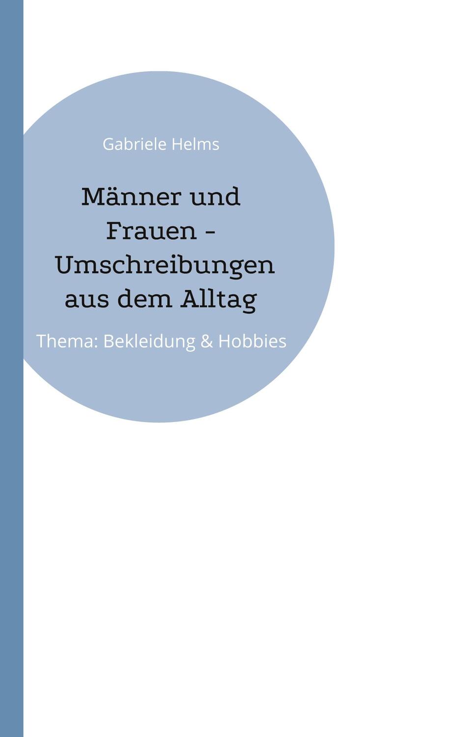 Cover: 9783757820497 | Männer und Frauen - Umschreibungen aus dem Alltag | Gabriele Helms