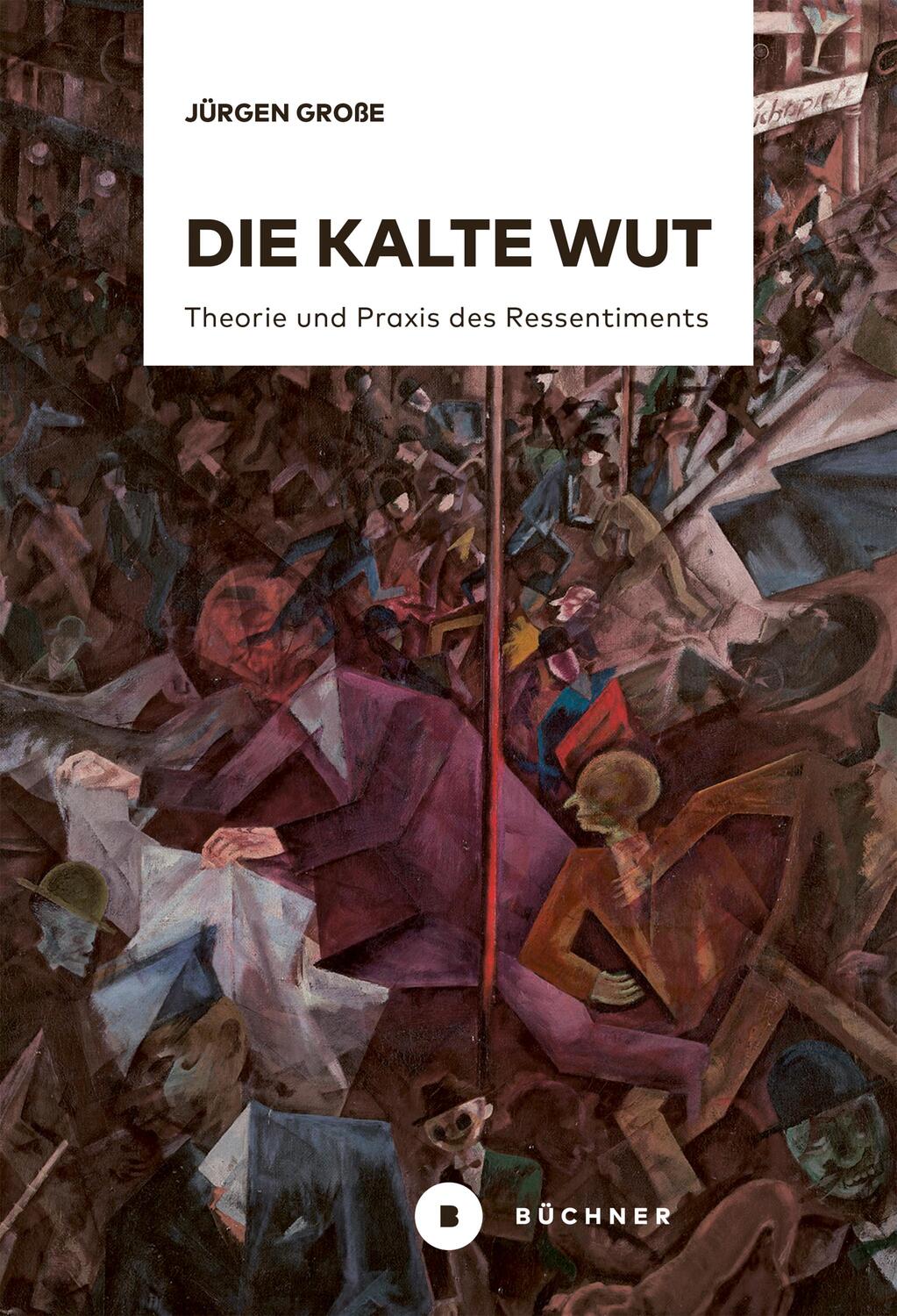Cover: 9783963173752 | Die kalte Wut | Theorie und Praxis des Ressentiments | Jürgen Große