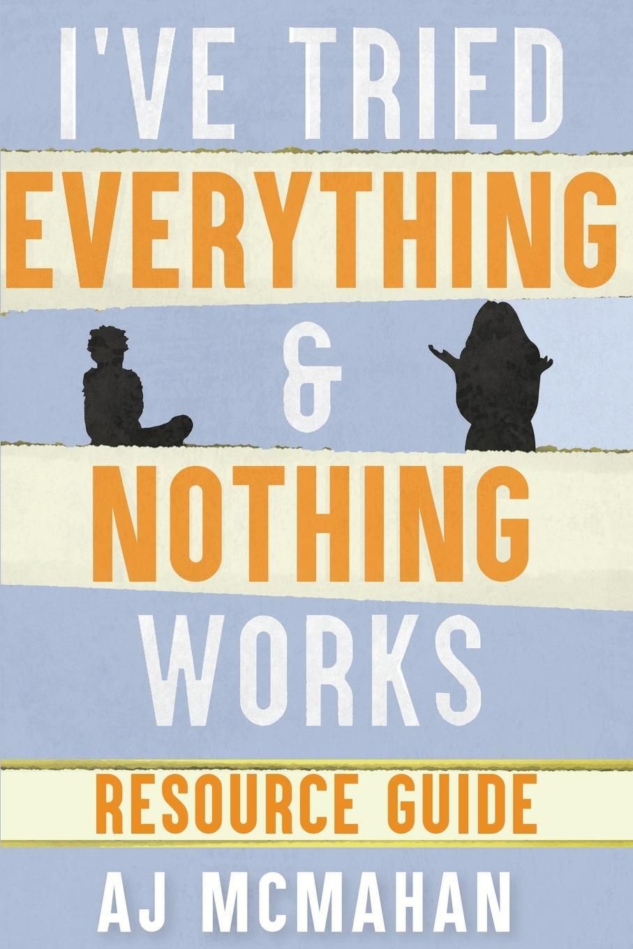 Cover: 9781950685844 | I've Tried Everything &amp; Nothing Works Resource Guide | A. J. McMahan