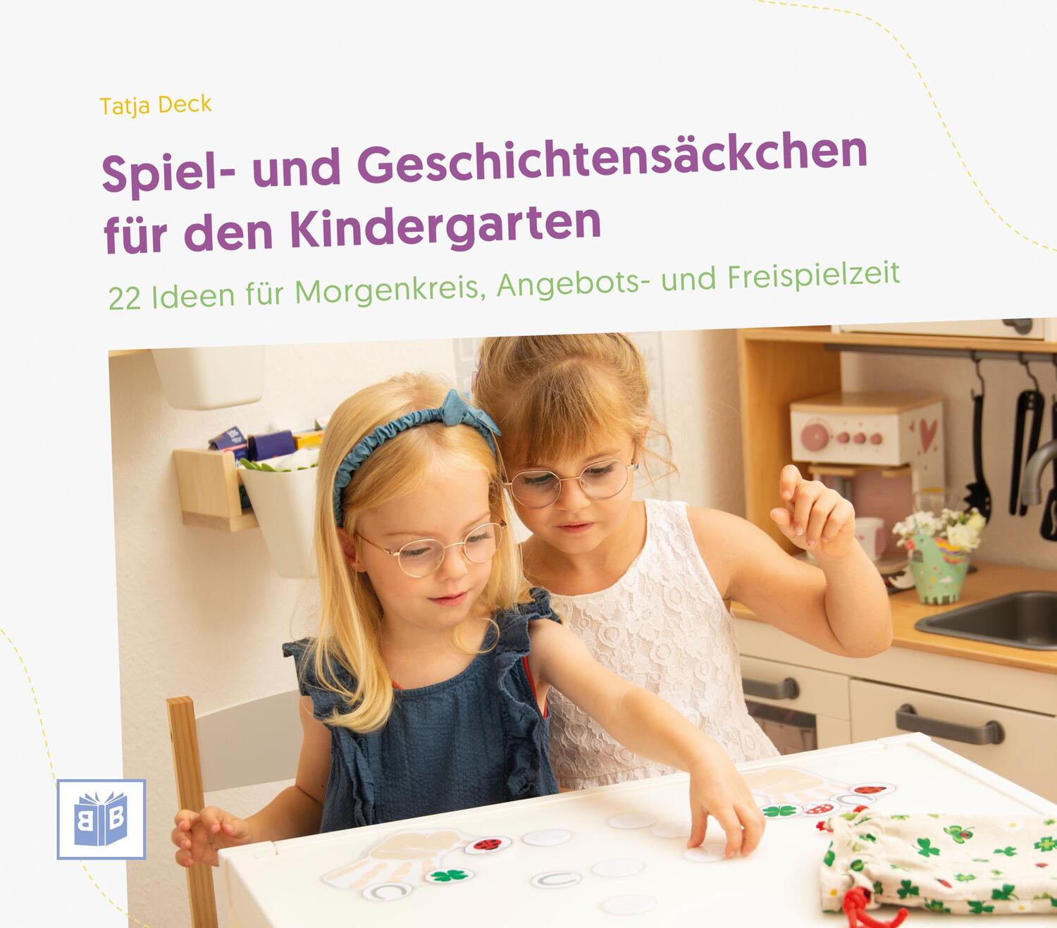 Cover: 9783946829799 | Spiel- und Geschichtensäckchen für den Kindergarten | Tatja Deck